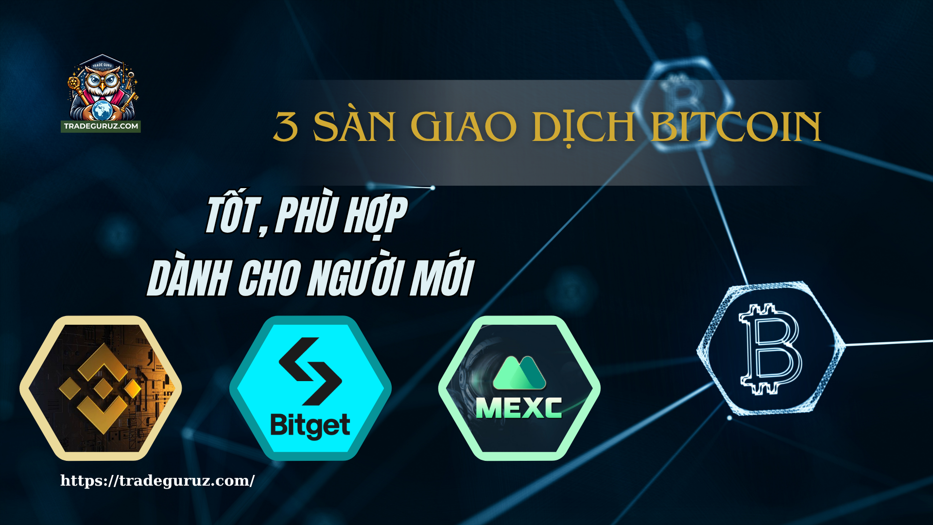 3 sàn giao dịch Bitcoin tốt, phù hợp dành cho người mới hiện nay